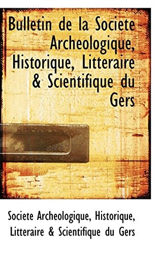 Bulletin de la Société Archéologique, Historique, Littéraire & Scientifique du Gers