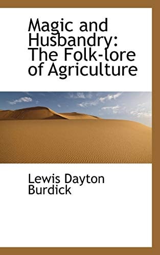 Magic and Husbandry: The Folk-lore of Agriculture