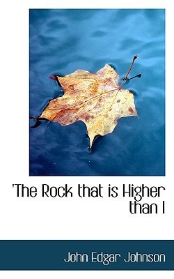 'The Rock that is Higher than I