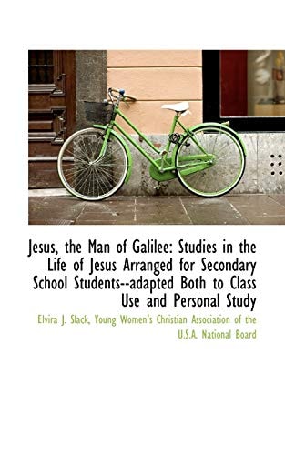 Jesus, the Man of Galilee: Studies in the Life of Jesus Arranged for Secondary School Students--adap