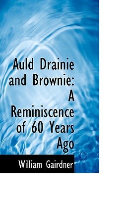 Auld Drainie and Brownie: A Reminiscence of 60 Years Ago