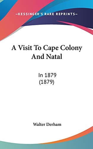 A Visit To Cape Colony And Natal In 1879 (1879)