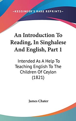 An Introduction to Reading, in Singhalese and English, Part Intended As A Help to Teaching English to the Children of Ceylon (1821)