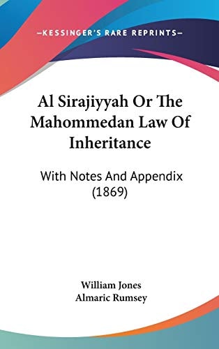 Al Sirajiyyah Or the Mahommedan Law of Inheritance With Notes and Appendix (1869)