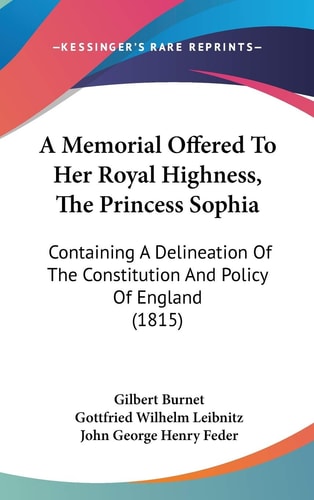 A Memorial Offered to Her Royal Highness, the Princess Sophi Containing A Delineation of the Constitution and Policy of England (1815)
