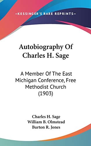 Autobiography Of Charles H. Sage A Member Of The East Michigan Conference, Free Methodist Church (1903)