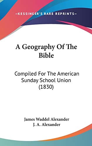 A Geography of the Bible Compiled for the American Sunday School Union (1830)