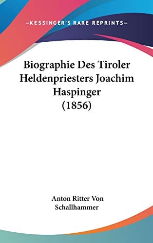 Biographie Des Tiroler Heldenpriesters Joachim Haspinger (1856)