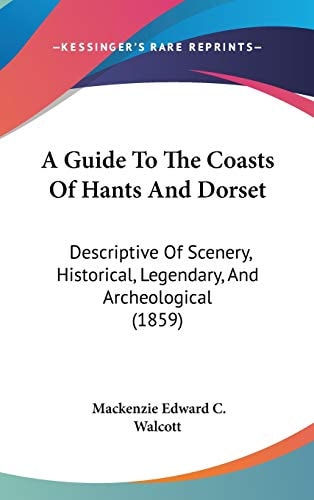 A Guide to the Coasts of Hants and Dorset Descriptive of Scenery, Historical, Legendary, and Archeological (1859)