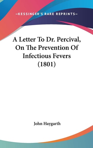 A Letter to Dr Percival, on the Prevention of Infectious Fevers