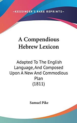A Compendious Hebrew Lexicon Adapted to the English Language, and Composed Upon A New and Commodious Plan (1811)