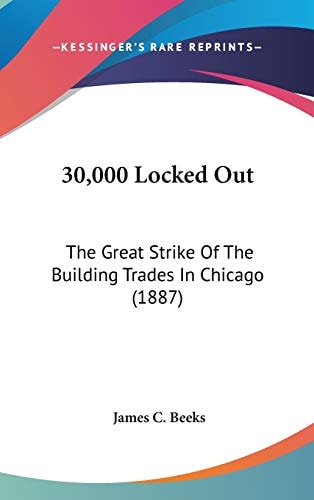 30,000 Locked Out The Great Strike Of The Building Trades In Chicago (1887)