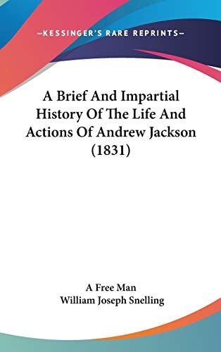 A Brief and Impartial History of the Life and Actions of Andrew Jackson