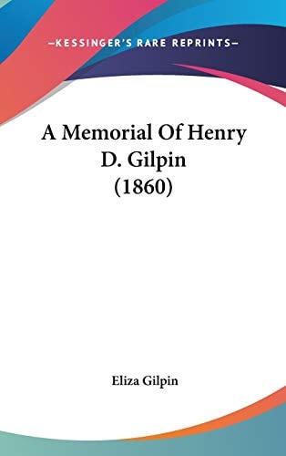 A Memorial of Henry D Gilpin