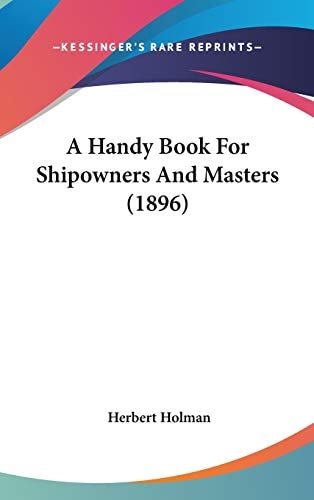 A Handy Book For Shipowners And Masters (1896)