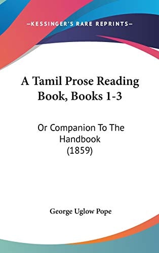 A Tamil Prose Reading Book, Books 1-3 Or Companion to the Handbook (1859)