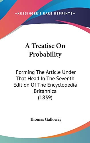 A Treatise on Probability Forming the Article Under That Head in the Seventh Edition of the Encyclopedia Britannica (1839)