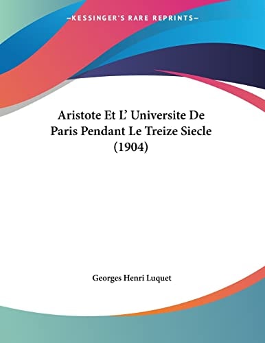Aristote Et L' Universite De Paris Pendant Le Treize Siecle (1904)
