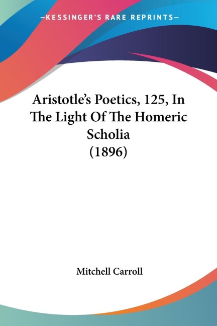 Aristotles Poetics, 125, In The Light Of The Homeric Scholia (1896)