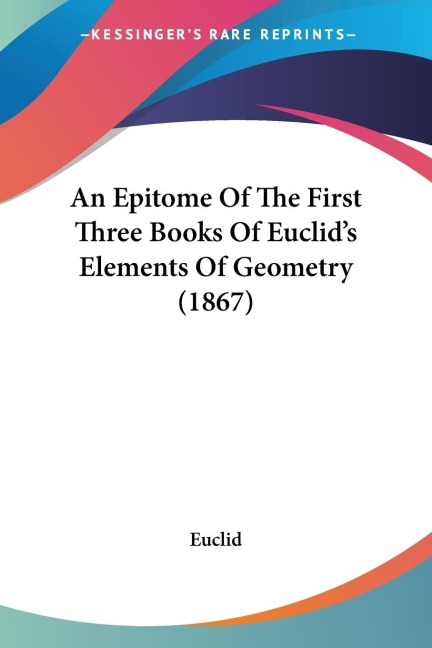 An Epitome Of The First Three Books Of Euclids Elements Of Geometry (1867)