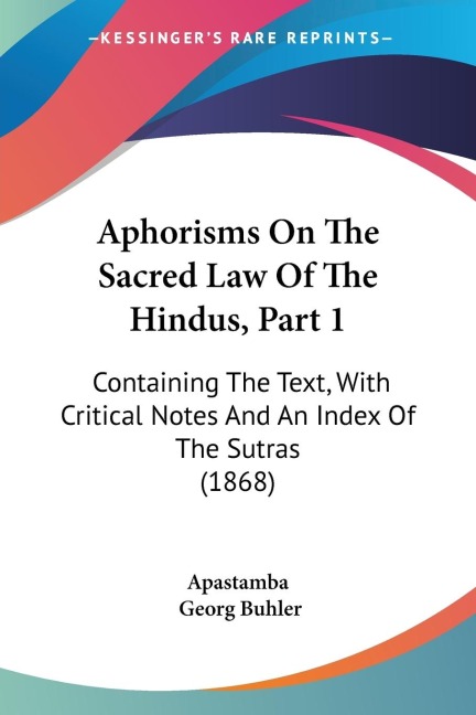 Aphorisms On The Sacred Law Of The Hindus, Part 1: Containing The Text, With Critical Notes And An Index Of The Sutras (1868)