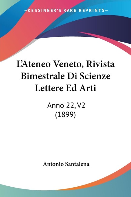 LAteneo Veneto, Rivista Bimestrale Di Scienze Lettere Ed Arti: Anno 22, V2 (1899)