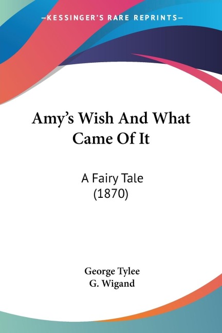 Amys Wish And What Came Of It: A Fairy Tale (1870)