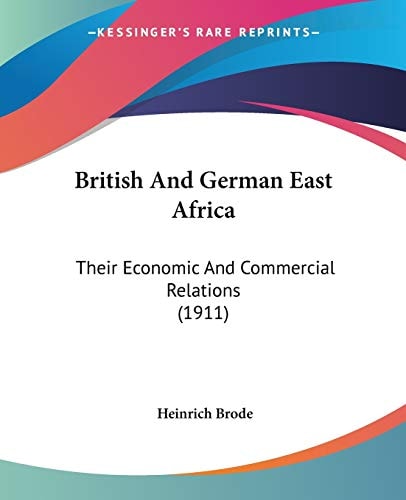 British And German East Africa Their Economic And Commercial Relations (1911)