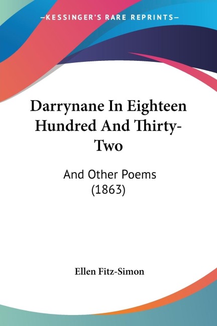 Darrynane In Eighteen Hundred And Thirty-Two: And Other Poems (1863)