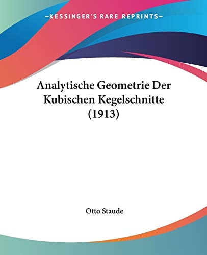 Analytische Geometrie Der Kubischen Kegelschnitte (1913)