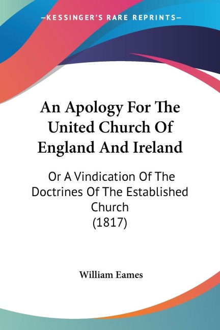 An Apology For The United Church Of England And Ireland: Or A Vindication Of The Doctrines Of The Established Church (1817)