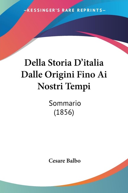 Della Storia Ditalia Dalle Origini Fino Ai Nostri Tempi: Sommario (1856)