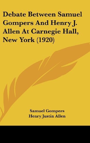 Debate Between Samuel Gompers And Henry J. Allen At Carnegie Hall, New York (1920)