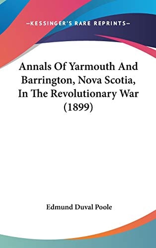 Annals Of Yarmouth And Barrington, Nova Scotia, In The Revolutionary War (1899)