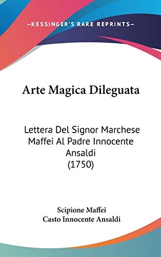 Arte Magica Dileguat Lettera Del Signor Marchese Maffei Al Padre Innocente Ansaldi (1750)