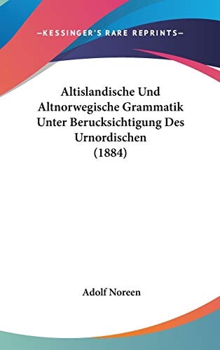 Altislandische Und Altnorwegische Grammatik Unter Berucksichtigung Des Urnordischen (1884)