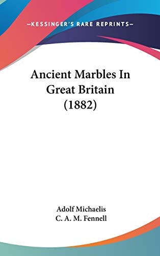 Ancient Marbles In Great Britain (1882)
