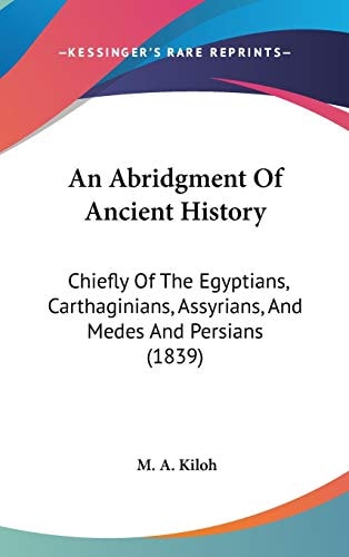 An Abridgment of Ancient History Chiefly of the Egyptians, Carthaginians, Assyrians, and Medes and Persians (1839)