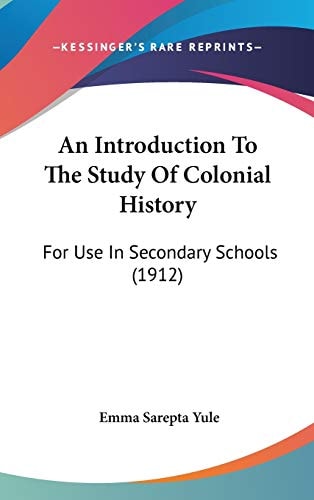 An Introduction To The Study Of Colonial History For Use In Secondary Schools (1912)