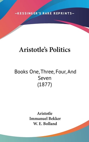 Aristotle's Politics Books One, Three, Four, And Seven (1877)