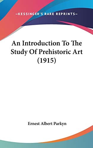 An Introduction To The Study Of Prehistoric Art (1915)