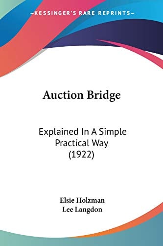 Auction Bridge Explained In A Simple Practical Way (1922)