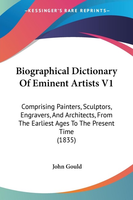 Biographical Dictionary Of Eminent Artists V1: Comprising Painters, Sculptors, Engravers, And Architects, From The Earliest Ages To The Present Time (1835)