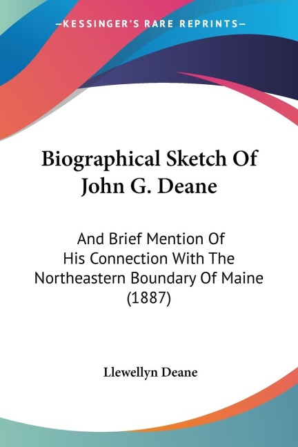 Biographical Sketch Of John G. Deane: And Brief Mention Of His Connection With The Northeastern Boundary Of Maine (1887)