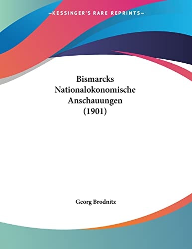 Bismarcks Nationalokonomische Anschauungen (1901)