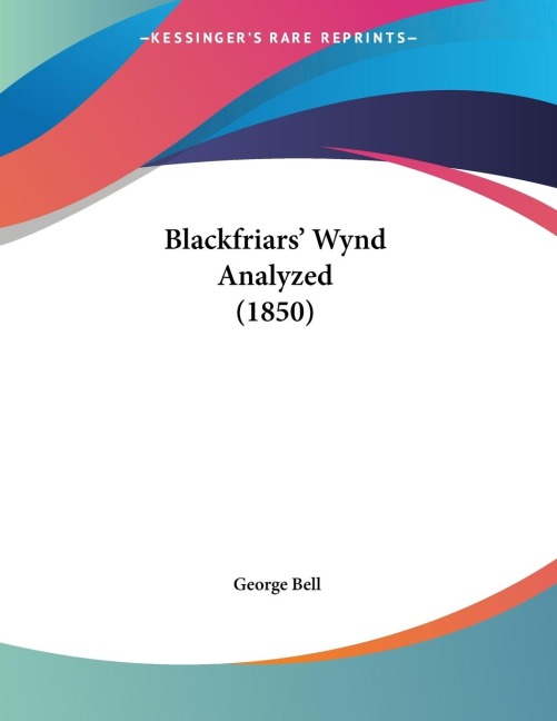 Blackfriars Wynd Analyzed (1850)