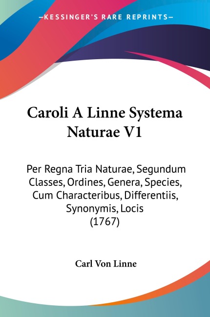 Caroli A Linne Systema Naturae V1: Per Regna Tria Naturae, Segundum Classes, Ordines, Genera, Species, Cum Characteribus, Differentiis, Synonymis, Locis (1767)