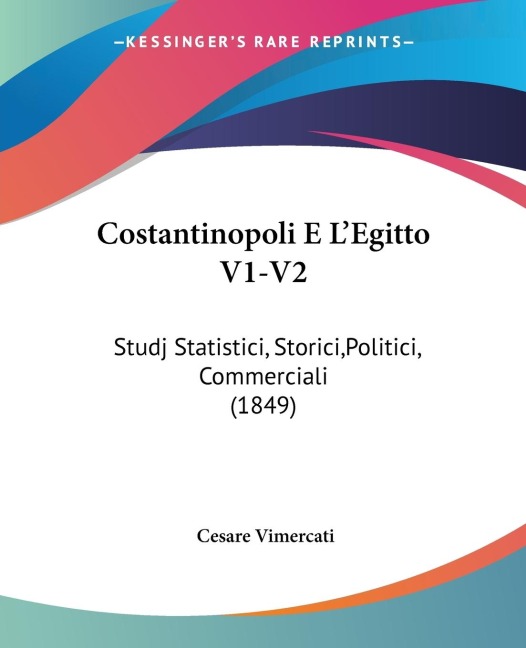 Costantinopoli E LEgitto V1-V2: Studj Statistici, Storici,Politici, Commerciali (1849)