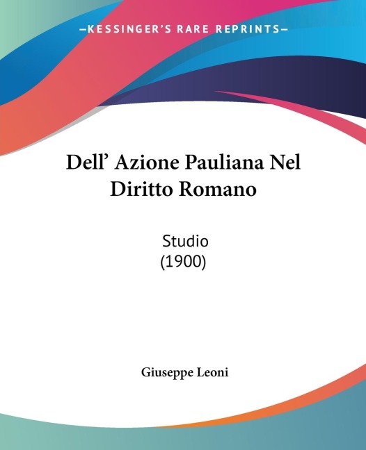 Dell Azione Pauliana Nel Diritto Romano: Studio (1900)