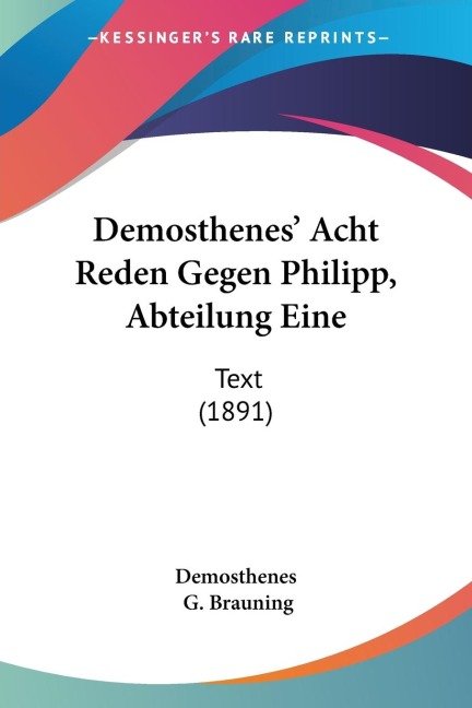 Demosthenes Acht Reden Gegen Philipp, Abteilung Eine: Text (1891)